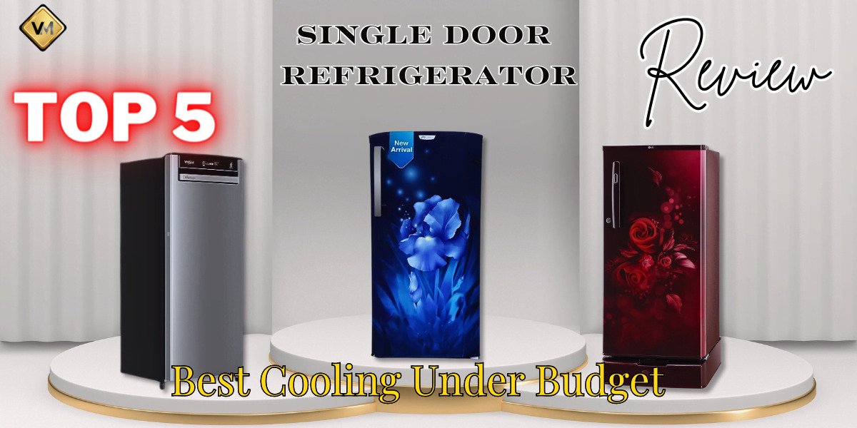 Top 5 Single Door Refrigerator Review